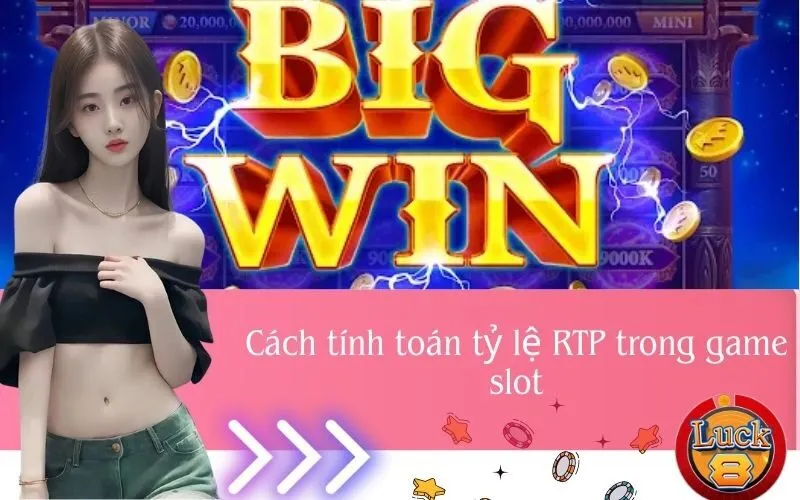 Cách tính toán tỷ lệ RTP trong game slot